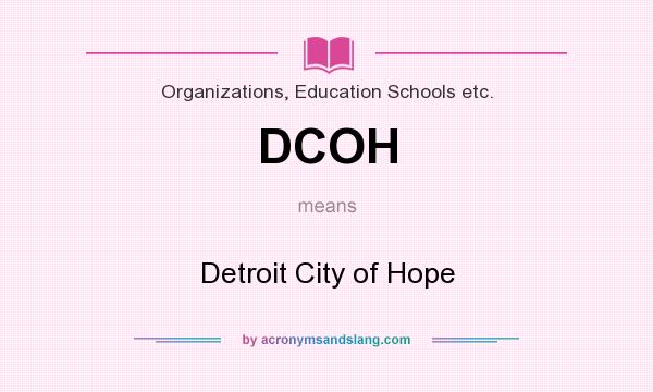 What does DCOH mean? It stands for Detroit City of Hope