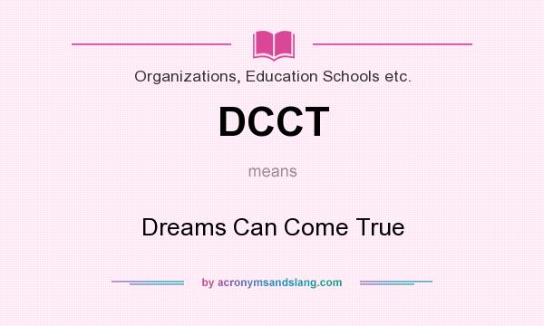 What does DCCT mean? It stands for Dreams Can Come True