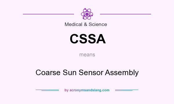 What does CSSA mean? It stands for Coarse Sun Sensor Assembly