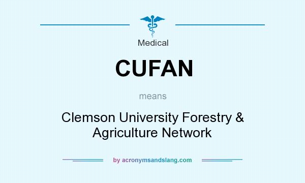 What does CUFAN mean? It stands for Clemson University Forestry & Agriculture Network