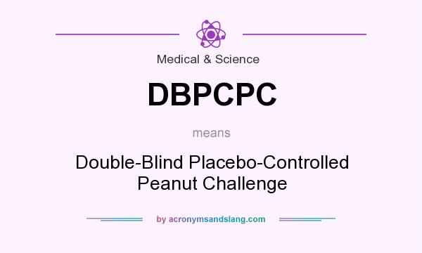 What does DBPCPC mean? It stands for Double-Blind Placebo-Controlled Peanut Challenge