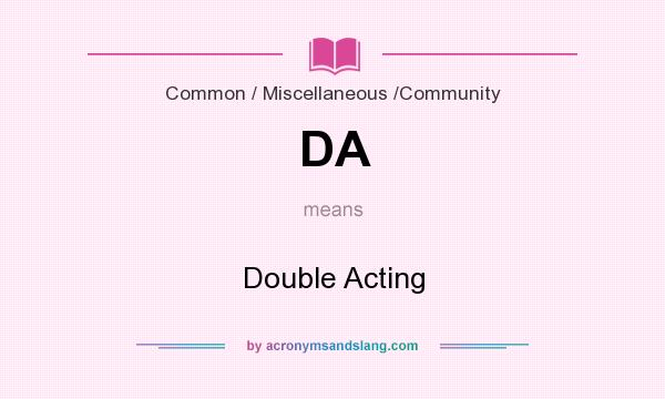 What does DA mean? It stands for Double Acting