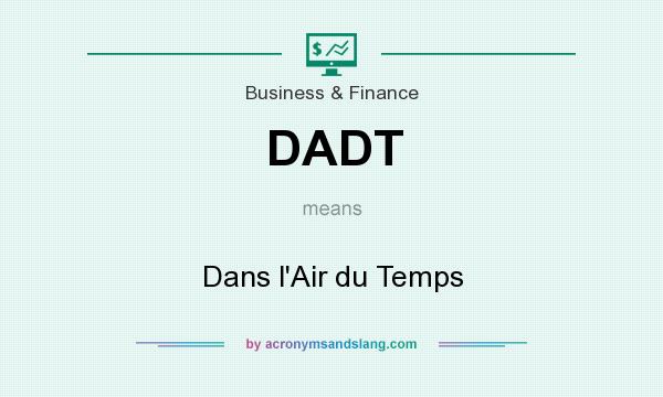 What does DADT mean? It stands for Dans l`Air du Temps