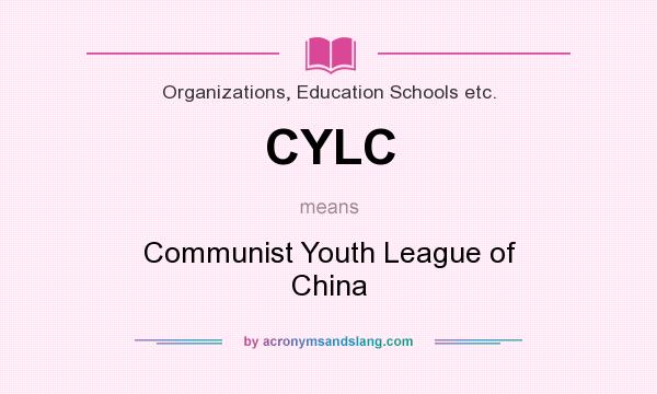 What does CYLC mean? It stands for Communist Youth League of China