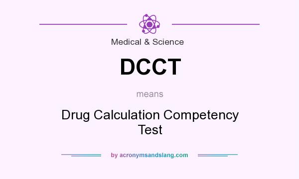 What does DCCT mean? It stands for Drug Calculation Competency Test