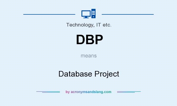 What does DBP mean? It stands for Database Project