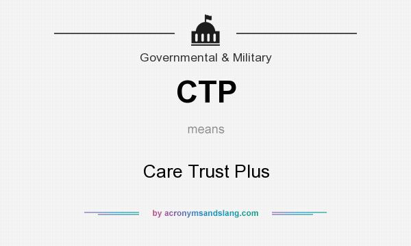 What does CTP mean? It stands for Care Trust Plus