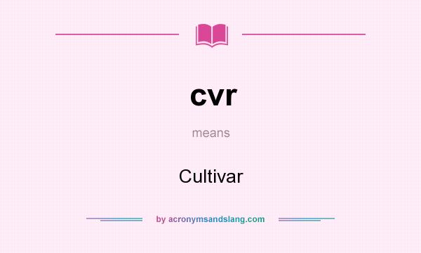 What does cvr mean? It stands for Cultivar