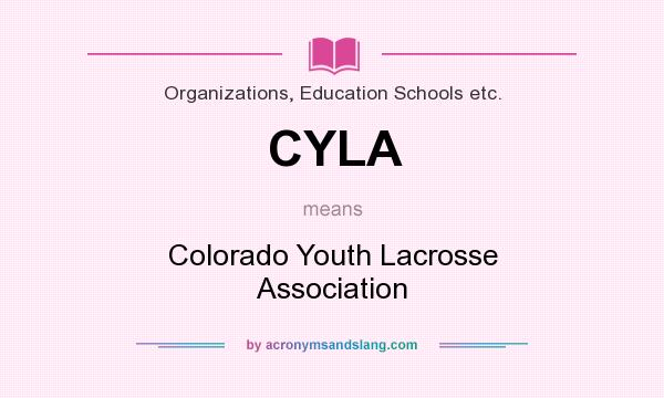 What does CYLA mean? It stands for Colorado Youth Lacrosse Association