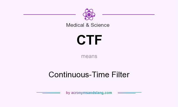 What does CTF mean? It stands for Continuous-Time Filter