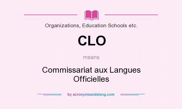 What does CLO mean? It stands for Commissariat aux Langues Officielles
