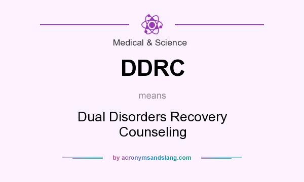 What does DDRC mean? It stands for Dual Disorders Recovery Counseling