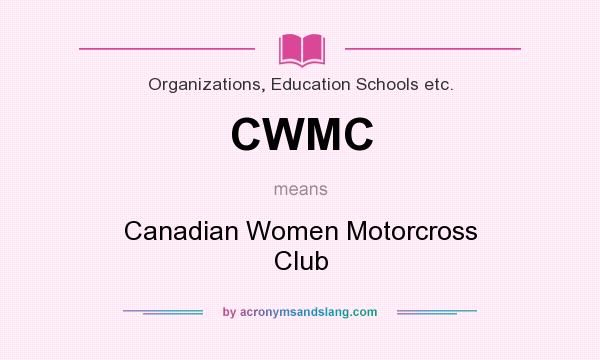 What does CWMC mean? It stands for Canadian Women Motorcross Club