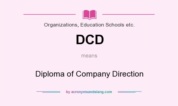 What does DCD mean? It stands for Diploma of Company Direction