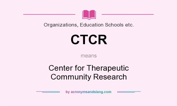 What does CTCR mean? It stands for Center for Therapeutic Community Research