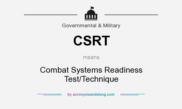 What does CSRT mean? It stands for Combat Systems Readiness Test/Technique