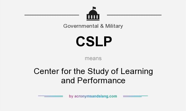 What does CSLP mean? It stands for Center for the Study of Learning and Performance