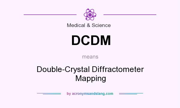 What does DCDM mean? It stands for Double-Crystal Diffractometer Mapping