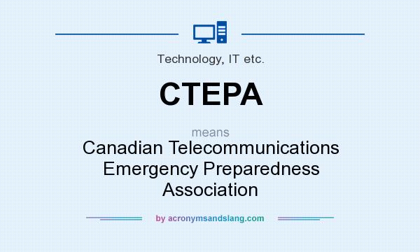 What does CTEPA mean? It stands for Canadian Telecommunications Emergency Preparedness Association