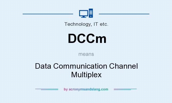 What does DCCm mean? It stands for Data Communication Channel Multiplex