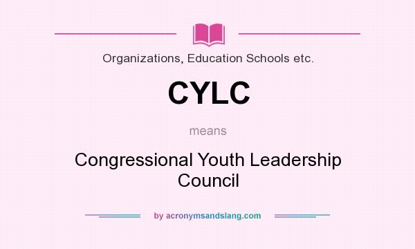 What does CYLC mean? It stands for Congressional Youth Leadership Council