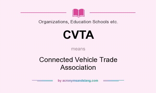 What does CVTA mean? It stands for Connected Vehicle Trade Association