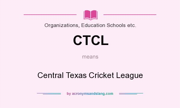 What does CTCL mean? It stands for Central Texas Cricket League