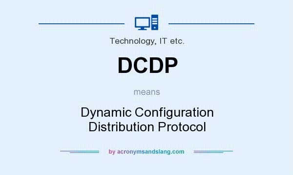 What does DCDP mean? It stands for Dynamic Configuration Distribution Protocol