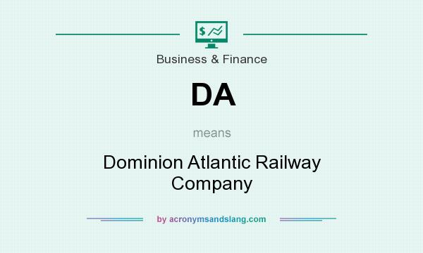 What does DA mean? It stands for Dominion Atlantic Railway Company