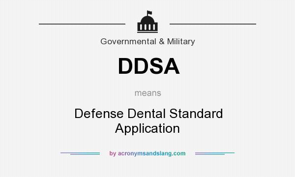 What does DDSA mean? It stands for Defense Dental Standard Application
