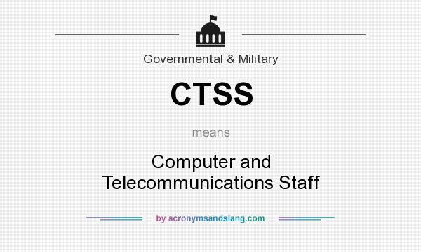 What does CTSS mean? It stands for Computer and Telecommunications Staff