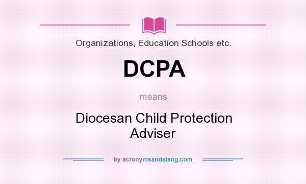 What does DCPA mean? It stands for Diocesan Child Protection Adviser