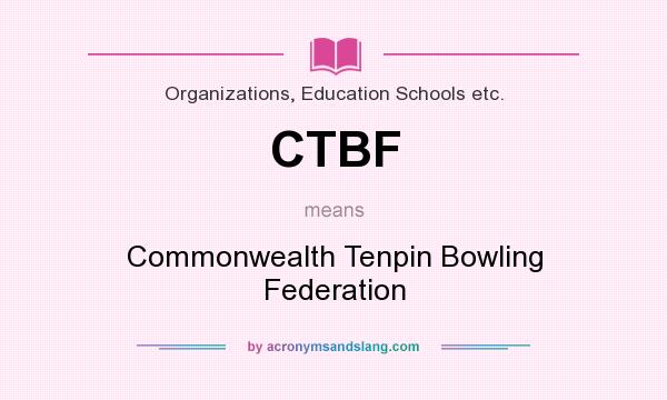 What does CTBF mean? It stands for Commonwealth Tenpin Bowling Federation