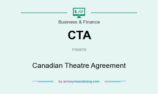 What does CTA mean? It stands for Canadian Theatre Agreement