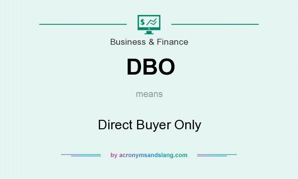 What does DBO mean? It stands for Direct Buyer Only