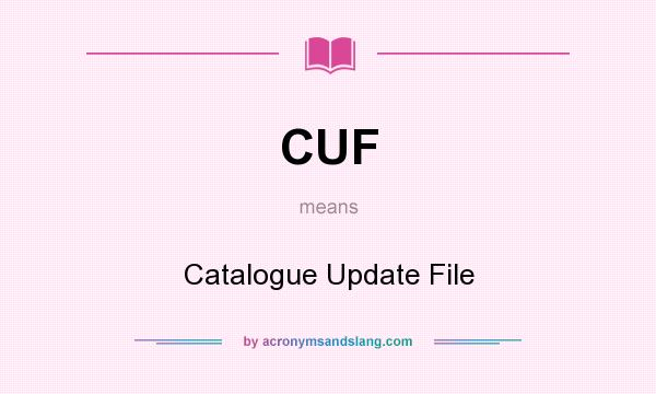 What does CUF mean? It stands for Catalogue Update File