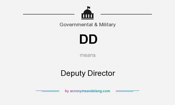 What does DD mean? It stands for Deputy Director