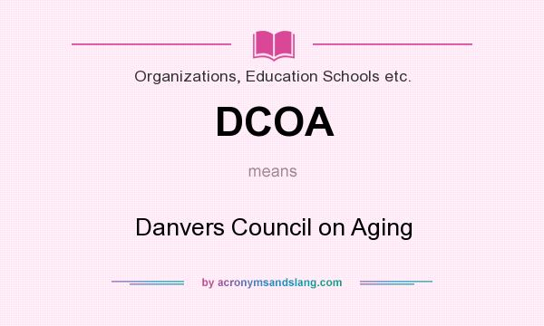 What does DCOA mean? It stands for Danvers Council on Aging