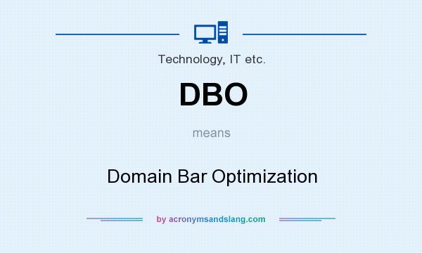 What does DBO mean? It stands for Domain Bar Optimization