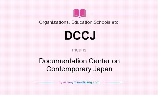 What does DCCJ mean? It stands for Documentation Center on Contemporary Japan