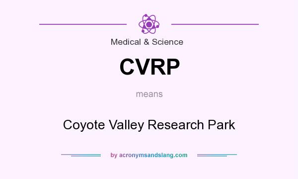 What does CVRP mean? It stands for Coyote Valley Research Park