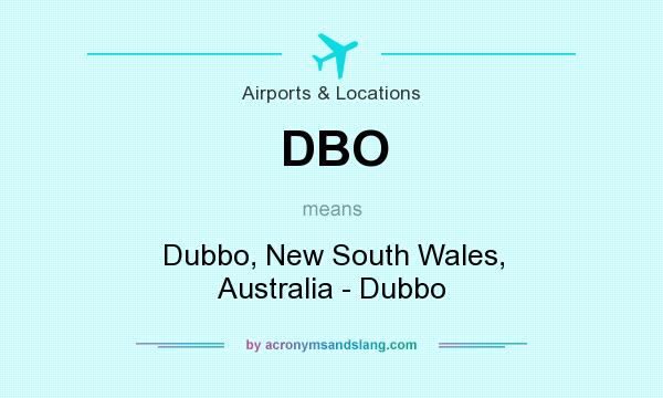What does DBO mean? It stands for Dubbo, New South Wales, Australia - Dubbo