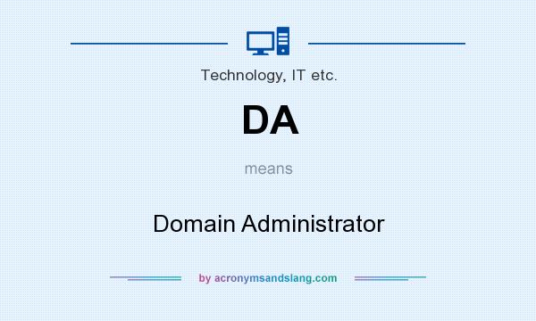 What does DA mean? It stands for Domain Administrator