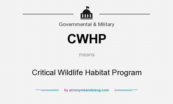 What does CWHP mean? It stands for Critical Wildlife Habitat Program