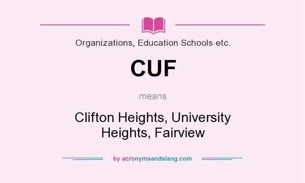 What does CUF mean? It stands for Clifton Heights, University Heights, Fairview