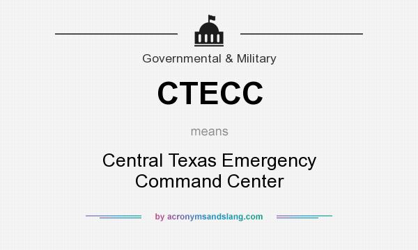 What does CTECC mean? It stands for Central Texas Emergency Command Center