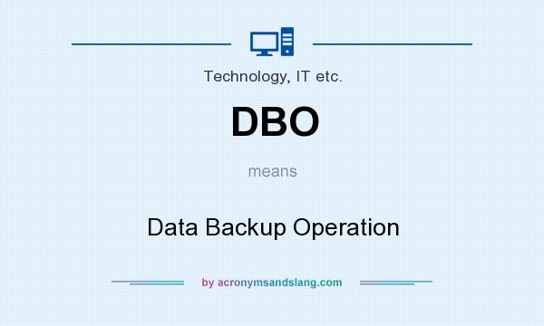 What does DBO mean? It stands for Data Backup Operation