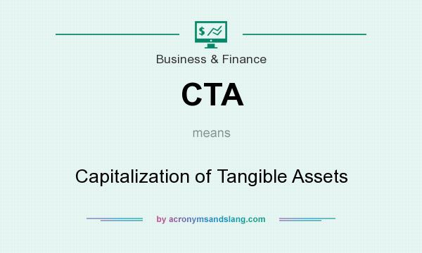 What does CTA mean? It stands for Capitalization of Tangible Assets