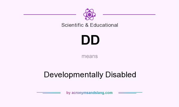 What does DD mean? It stands for Developmentally Disabled