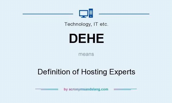 What does DEHE mean? It stands for Definition of Hosting Experts